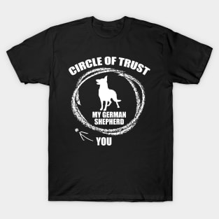 My Circle of Trust includes my German Shepherd and not you T-Shirt